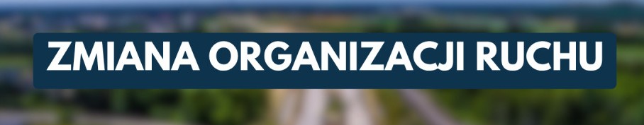 Napis zmiana organizacji ruchu 